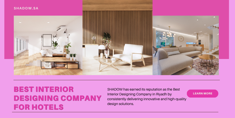 The Best Interior Designing Company for Hotels in Saudi Arabia