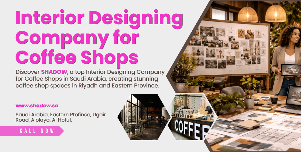 Best Interior Designing Company for Coffee Shops in Saudi Arabia