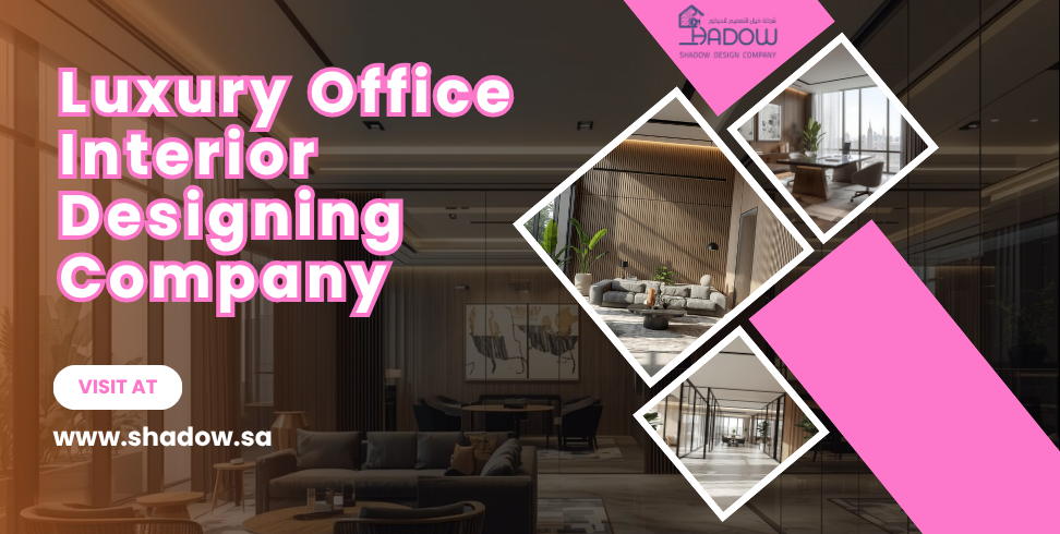 Luxury Office Interior Designing Company in Saudi Arabia