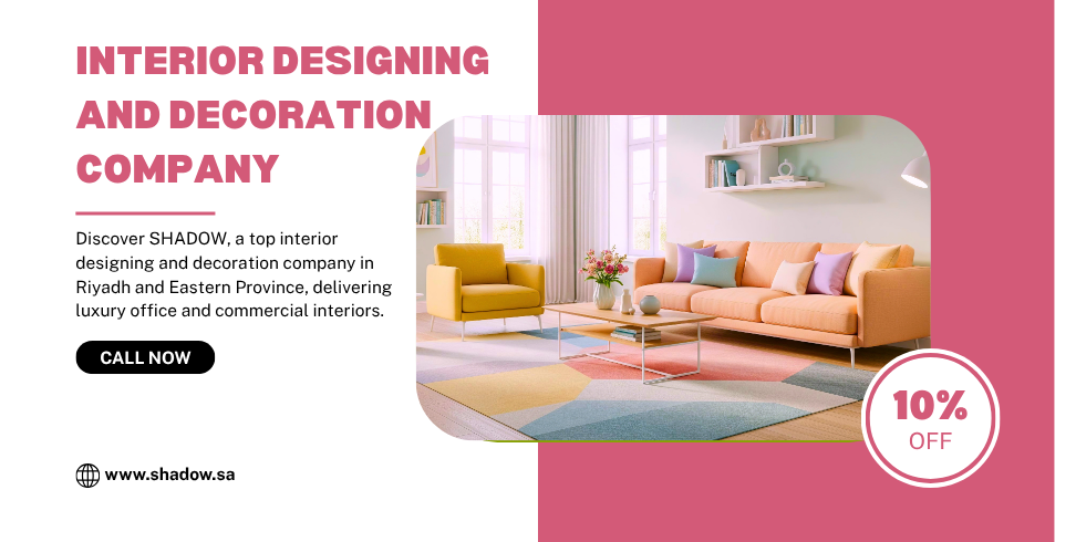 Interior Designing and Decoration Company in Saudi Arabia