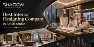 Best Interior Designing Company in Saudi Arabia